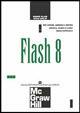Flash 8  - Libro McGraw-Hill Education 2006, Microcalcolatori | Libraccio.it