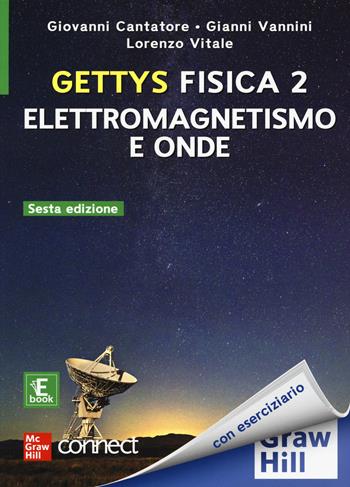 Gettys fisica. Con Connect. Con ebook. Vol. 2: Elettromagnetismo e onde - W. Edward Gettys, Lorenzo Vitale, W. Edward Gettys - Libro McGraw-Hill Education 2024, Scienze | Libraccio.it