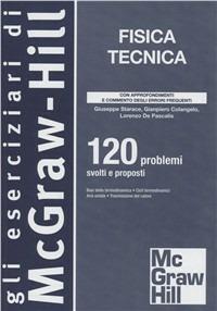 Fisica tecnica - Giuseppe Starace, Gianpietro Colangelo - Libro McGraw-Hill Education 2012, College | Libraccio.it