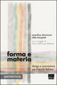 Forma e materia. Design e innovazione per il tessile italiano - Annalisa Dominoni, Aldo Tempesti - Libro Maggioli Editore 2012, Politecnica | Libraccio.it