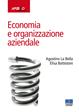 Economia e organizzazione aziendale - Agostino La Bella, Elisa Battistoni - Libro Apogeo Education 2008, Idee e strumenti | Libraccio.it