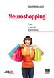 Neuroshopping. Come e perché acquistiamo - Giampiero Lugli - Libro Apogeo Education 2011, PerCorsi di studio | Libraccio.it