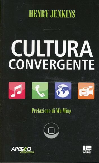 Cultura convergente - Henry Jenkins - Libro Apogeo Education 2014, Saggi | Libraccio.it