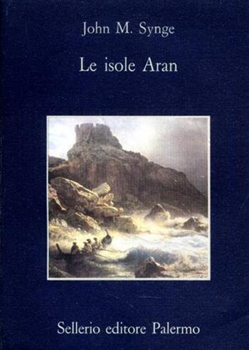Le isole Aran - John M. Synge - Libro Sellerio Editore Palermo 1980, La memoria | Libraccio.it