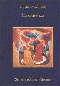 La sentenza. Concetto Marchesi e Giovanni Gentile - Luciano Canfora - Libro Sellerio Editore Palermo 1985, La diagonale | Libraccio.it