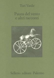 Paura del vento e altri racconti - Turi Vasile - Libro Sellerio Editore Palermo 1999, Quaderni bib. siciliana di storia e let. | Libraccio.it