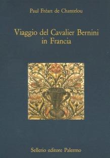 Viaggio del cavalier Bernini in Francia - Paul Fréart de Chantelou - Libro Sellerio Editore Palermo 1988, La diagonale | Libraccio.it
