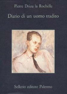 Diario di un uomo tradito - Pierre Drieu La Rochelle - Libro Sellerio Editore Palermo 1992, La memoria | Libraccio.it