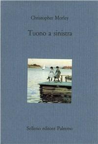 Tuono a sinistra - Christopher Morley - Libro Sellerio Editore Palermo 1992, Il castello | Libraccio.it