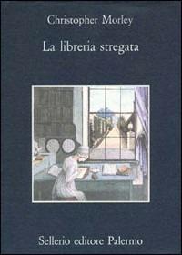 La libreria stregata - Christopher Morley - Libro Sellerio Editore Palermo 1992, La memoria | Libraccio.it