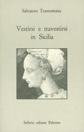 Vestirsi e travestirsi in Sicilia. Abbigliamento, feste e spettacoli nel Medioevo