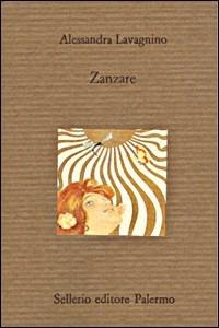 Zanzare - Alessandra Lavagnino - Libro Sellerio Editore Palermo 1994, Il divano | Libraccio.it