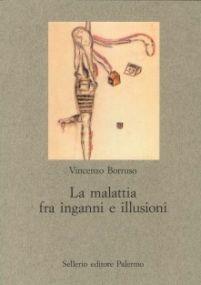 La malattia fra inganni e illusioni - Vincenzo Borruso - Libro Sellerio Editore Palermo 2001, Nuovo prisma | Libraccio.it