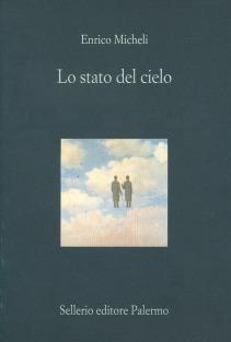 Lo stato del cielo - Enrico Micheli - Libro Sellerio Editore Palermo 2002, Il castello | Libraccio.it