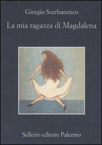 La mia ragazza di Magdalena - Giorgio Scerbanenco - Libro Sellerio Editore Palermo 2004, La memoria | Libraccio.it