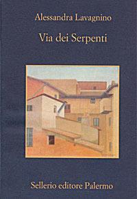 Via dei serpenti - Alessandra Lavagnino - Libro Sellerio Editore Palermo 2005, La memoria | Libraccio.it