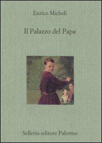 Il palazzo del Papa - Enrico Micheli - Libro Sellerio Editore Palermo 2006, Il divano | Libraccio.it