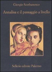 Annalisa e il passaggio a livello - Giorgio Scerbanenco - Libro Sellerio Editore Palermo 2007, La memoria | Libraccio.it