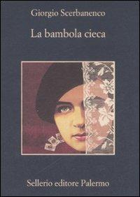 La bambola cieca - Giorgio Scerbanenco - Libro Sellerio Editore Palermo 2008, La memoria | Libraccio.it