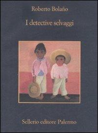 I detective selvaggi - Roberto Bolaño - Libro Sellerio Editore Palermo 2009, La memoria | Libraccio.it