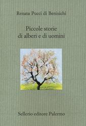 Piccole storie di alberi e di uomini. Ediz. illustrata