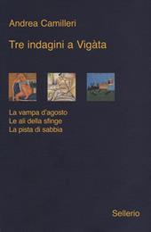 Tre indagini a Vigata: La vampa d'agosto-Le ali della sfinge-La pista di sabbia