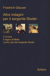 Altre indagini per il sergente Studer: Il cinese-Il regno di Matto-I primi casi del sergente Studer