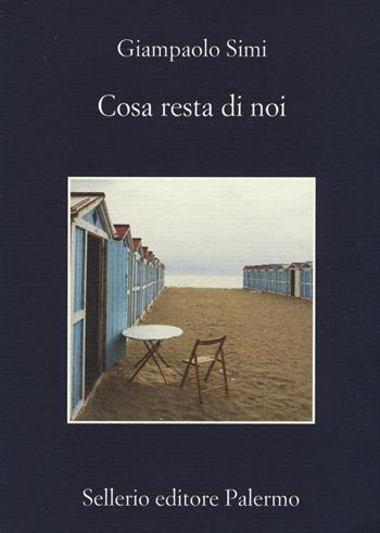 Cosa resta di noi - Giampaolo Simi - Libro Sellerio Editore Palermo 2015, La memoria | Libraccio.it