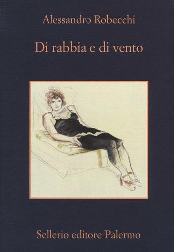 Di rabbia e di vento - Alessandro Robecchi - Libro Sellerio Editore Palermo 2016, La memoria | Libraccio.it