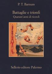 Battaglie e trionfi. Quarant'anni di ricordi