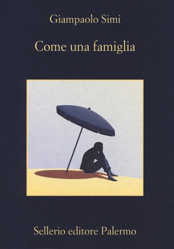 Come una famiglia - Giampaolo Simi - Libro Sellerio Editore Palermo 2018, La memoria | Libraccio.it