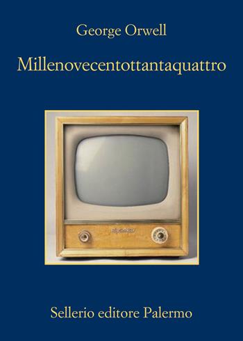 Millenovecentottantaquattro - George Orwell - Libro Sellerio Editore Palermo 2021, La memoria | Libraccio.it