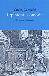 Opinioni scomode (fra storia e cronaca)