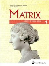 Matrix. Lezioni di lingua latina. Vol. 1