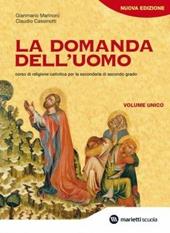 La domanda dell'uomo. Corso di religione cattolica. Volume unico.