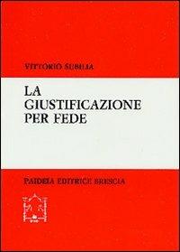 La giustificazione per fede - Vittorio Subilia - Libro Paideia 2000, Biblioteca di cultura religiosa | Libraccio.it