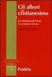 Gli albori del cristianesimo. Vol. 1\2: La memoria di Gesù. La missione di Gesù.