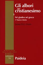 Gli albori del cristianesimo. Vol. 3\1: Né giudeo né greco. Nuovo inizio.