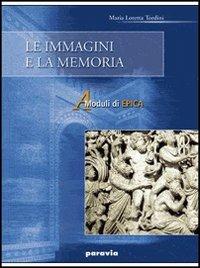 Le immagini e la memoria. (A) - Maria Loretta Tordini - Libro Paravia 2001 | Libraccio.it