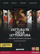 Attualità della letteratura. Con Laboratorio competenze. Con espansione online. Vol. 1: Dalle origini alla Controriforma