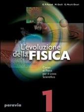 L'evoluzione della fisica. Corso di fisica. Per il Liceo scientifico. Vol. 1