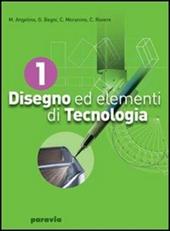 Disegno ed elementi di tecnologia. industriali. Vol. 1