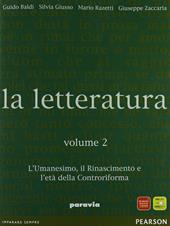 La letteratura. Vol. 2: L'umanesimo, il Rinascimento e l'età della Controriforma