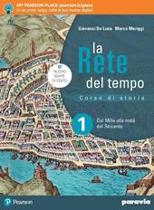 La rete del tempo. Con Lezioni di Cittadinanza e Costituzione. Con Atlante geopolitico. Con Libro liquido. Con ITE. Con Didastore. Per il secondo biennio e quinto anno delle Scuole superiori. Con ebook. Con espansione online. Vol. 1: Dal Mille alla metà del Seicento