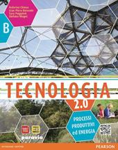 Tecnologia 2.0. Con espansione online. Processi produttivi ed energia