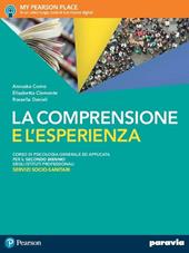 La comprensione e l'esperienza. Corso di psicologia generale ad applicata. Per gli Ist. professionali servizi socio-sanitari. Con e-book. Con espansione online. Vol. 1