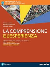 La comprensione e l'esperienza. Corso di psicologia generale ad applicata. Per gli Ist. professionali servizi socio-sanitari. Con e-book. Con espansione online. Vol. 2