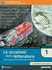 Le occasioni della letteratura. Con competenti in comunicazione. Con e-book. Con espansione online. Vol. 1: Dalle origini all'età della controriforma