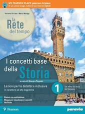 La rete del tempo. I concetti base della storia. Lezioni per la didattica inclusiva. Per il secondo biennio e quinto anno delle Scuole superiori. Con ebook. Con espansione online. Vol. 1: Dal Mille alla metà del Seicento