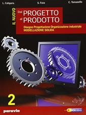 Il nuovo dal progetto al prodotto. industriali. Con espansione online. Vol. 2